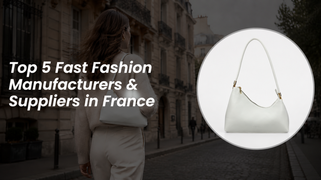 Top 5 Fast Fashion Manufacturers & Suppliers in France